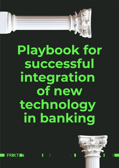 Playbook for successful integration of new technology in banking